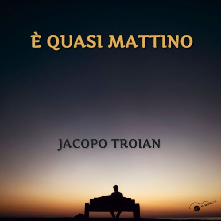 Jcopo Troian - È quasi mattino
